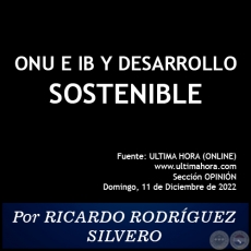 ONU E IB Y DESARROLLO SOSTENIBLE - Por RICARDO RODRÍGUEZ SILVERO - Domingo, 11 de Diciembre de 2022